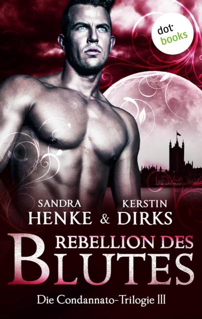 Die Condannato-Trilogie - Band 3: Rebellion des Blutes Die Condannato-Trilogie - Dritter Roman