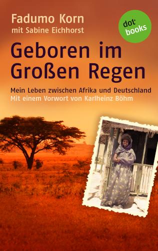 Geboren im Großen Regen Mein Leben zwischen Afrika und Deutschland - Mit einem Vorwort von Karlheinz Böhm