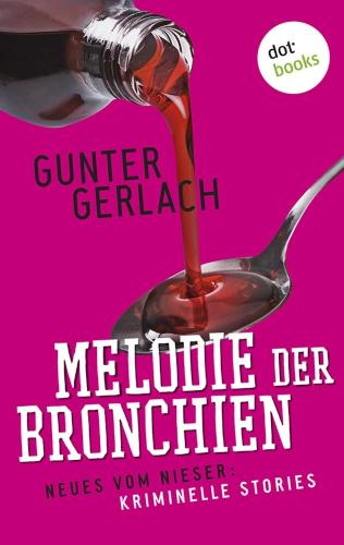 Melodie der Bronchien: Die Allergie-Trilogie - Band 4 Neues vom Nieser: Kriminelle Stories