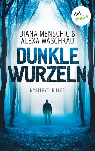Dunkle Wurzeln Mysterythriller
