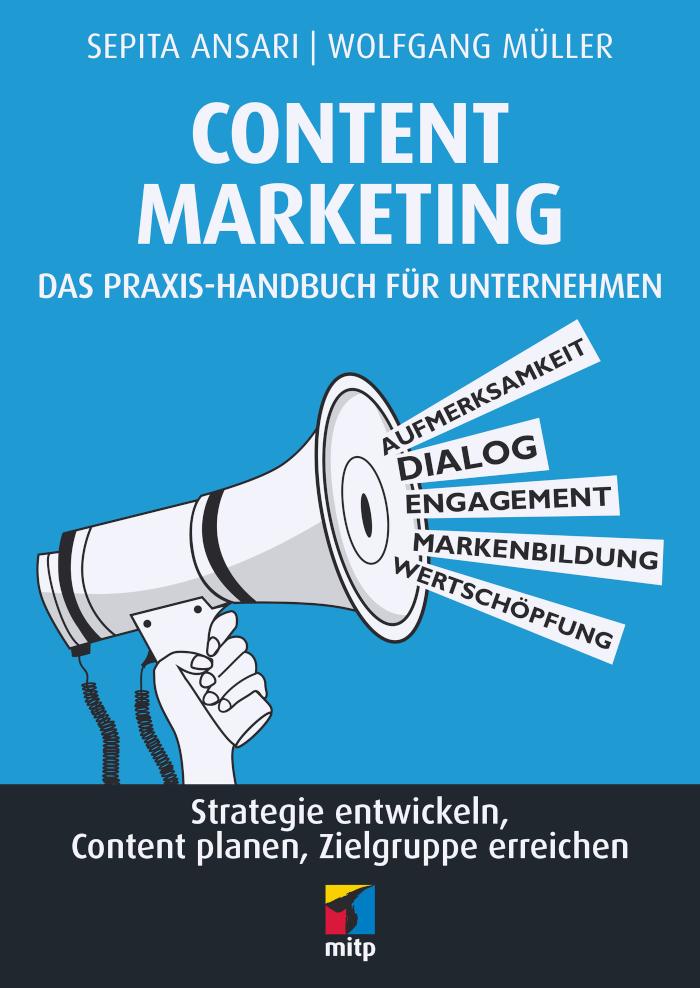 Content Marketing. Das Praxis-Handbuch für Unternehmen Strategie entwickeln, Content planen, Zielgruppe erreichen