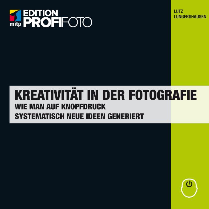 Kreativität in der Fotografie Wie man auf Knopfdruck systematisch neue Ideen generiert