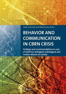 BEHAVIOR AND COMMUNICATION IN CBRN CRISIS Findings and recommendations in case of chemical, biological, radiological, and nuclear attacks on society