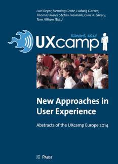 New Approaches in User Experience Abstracts of the UXcamp Europe 2014