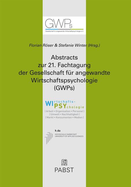 Abstracts zur 21. Fachtagung der Gesellschaft für angewandte Wirtschaftspsychologie (GWPs) 
