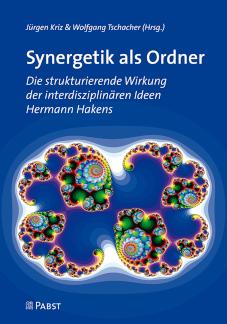 Synergetik als Ordner Die strukturierende Wirkung der interdisziplinären Ideen Hermann Hakens