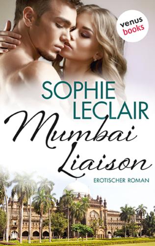 Mumbai Liaison Erotischer Roman