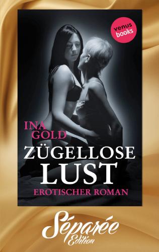 Zügellose Lust - Séparée-Edition: Band 5 Erotischer Roman