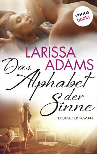 Das Alphabet der Sinne Erotischer Roman