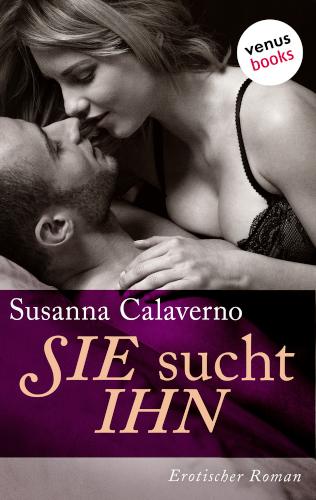SIE sucht IHN Erotischer Roman