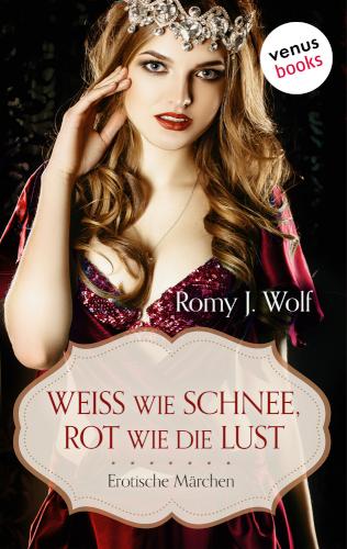 Weiß wie Schnee, Rot wie die Lust Erotische Märchen