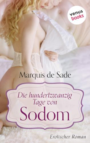 Die hundertzwanzig Tage von Sodom Erotischer Roman