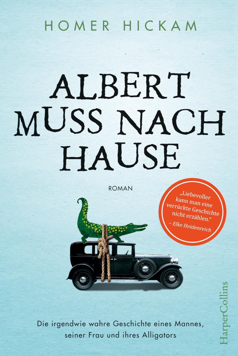 Albert muss nach Hause Die irgendwie wahre Geschichte eines Mannes, seiner Frau und ihres Alligators