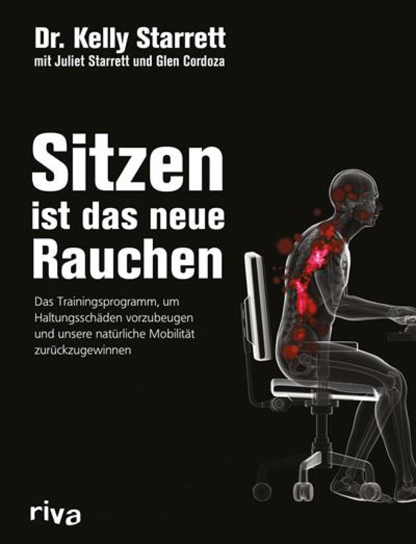 Sitzen ist das neue Rauchen Das Trainingsprogramm, um lebensstilbedingten Haltungsschäden vorzubeugen und unsere natürliche Mobilität zurückzugewinnen