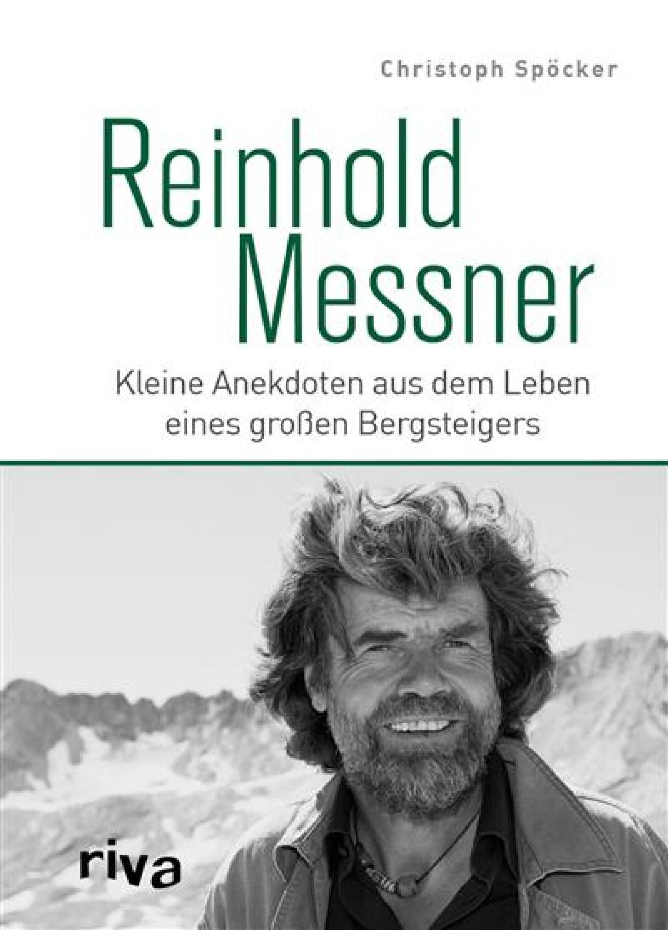 Reinhold Messner Kleine Anekdoten aus dem Leben eines großen Bergsteigers