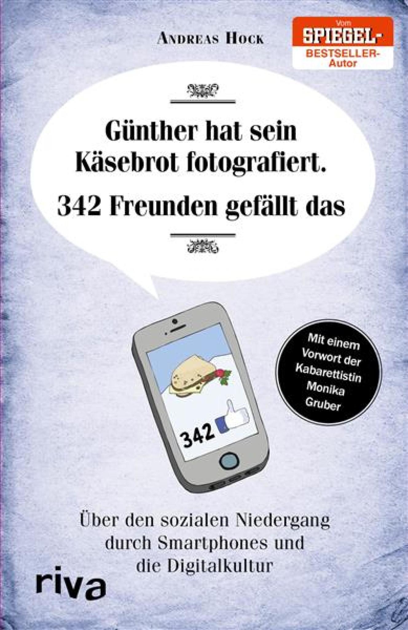 Günther hat sein Käsebrot fotografiert. 342 Freunden gefällt das. Über den sozialen Niedergang durch Smartphones und die Digitalkultur