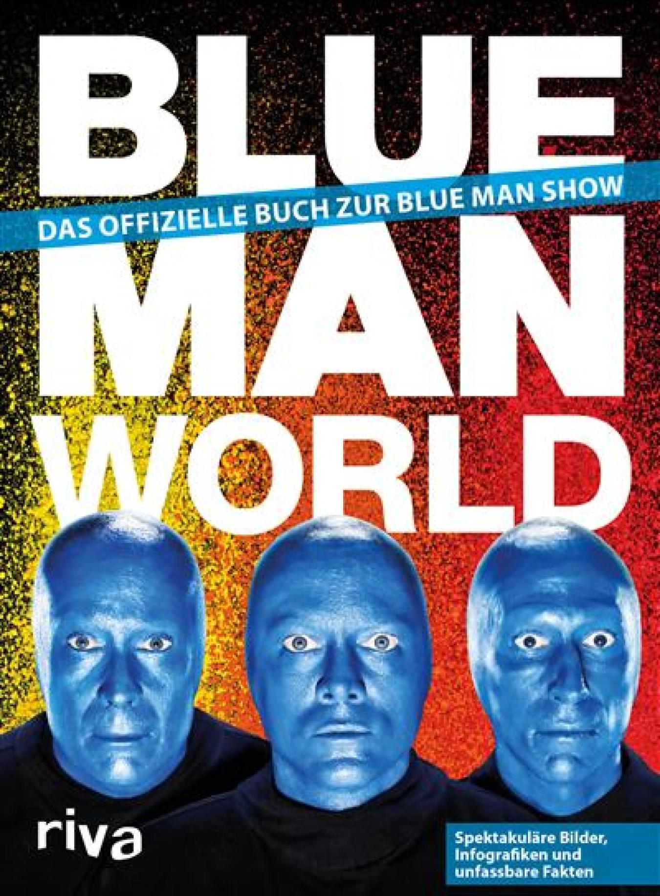 Blue Man World Das offizielle Buch zur Blue Man Show