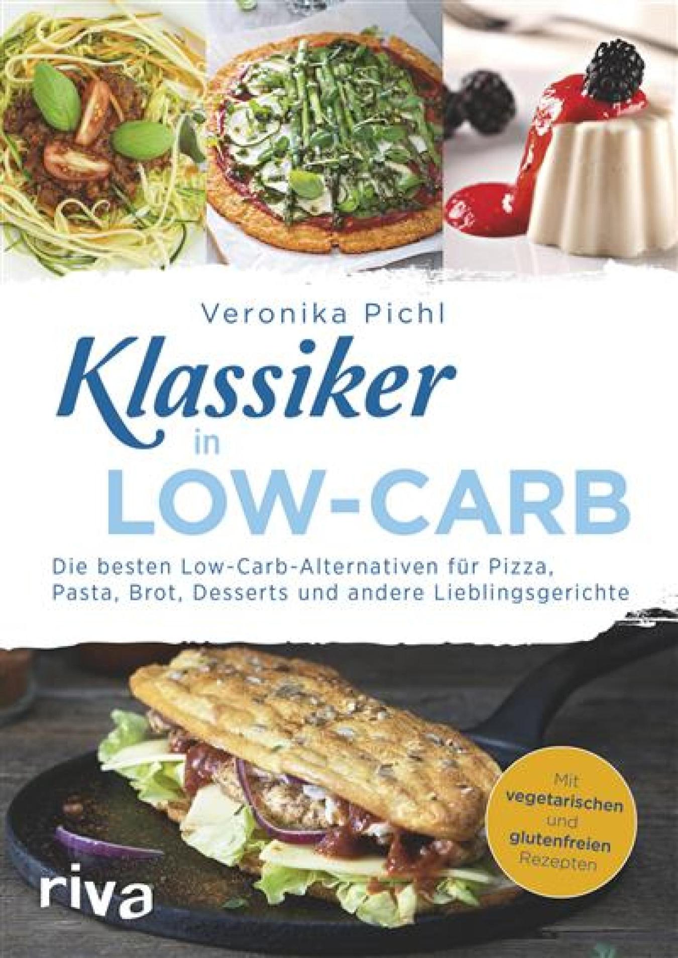 Klassiker Low-Carb Die besten kohlenhydratarmen Alternativen für Pizza, Pasta, Brot, Desserts und andere Lieblingsgerichte