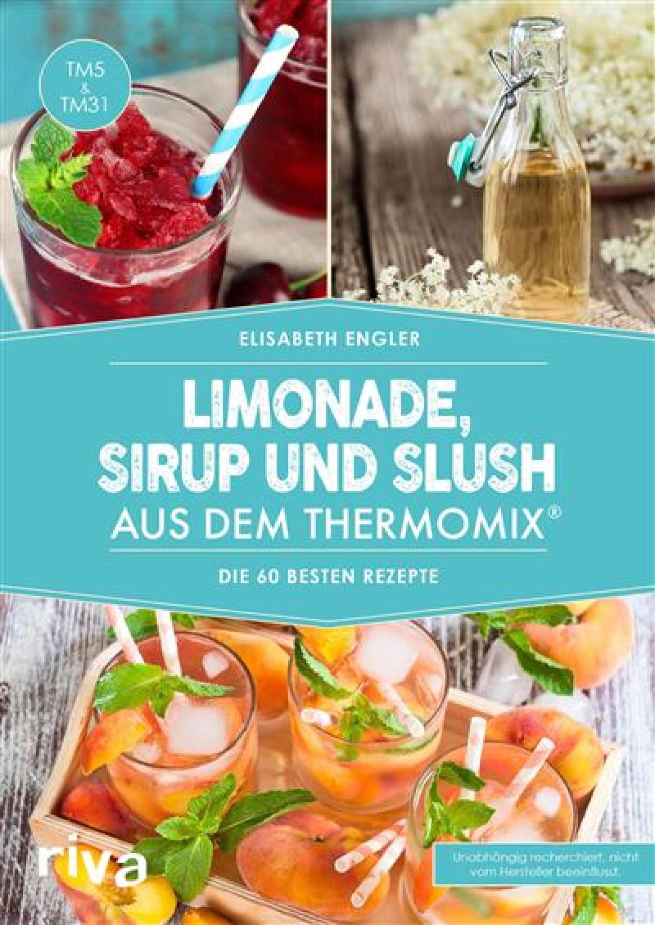 Limonade, Sirup und Slush aus dem Thermomix® Die 70 besten Rezepte