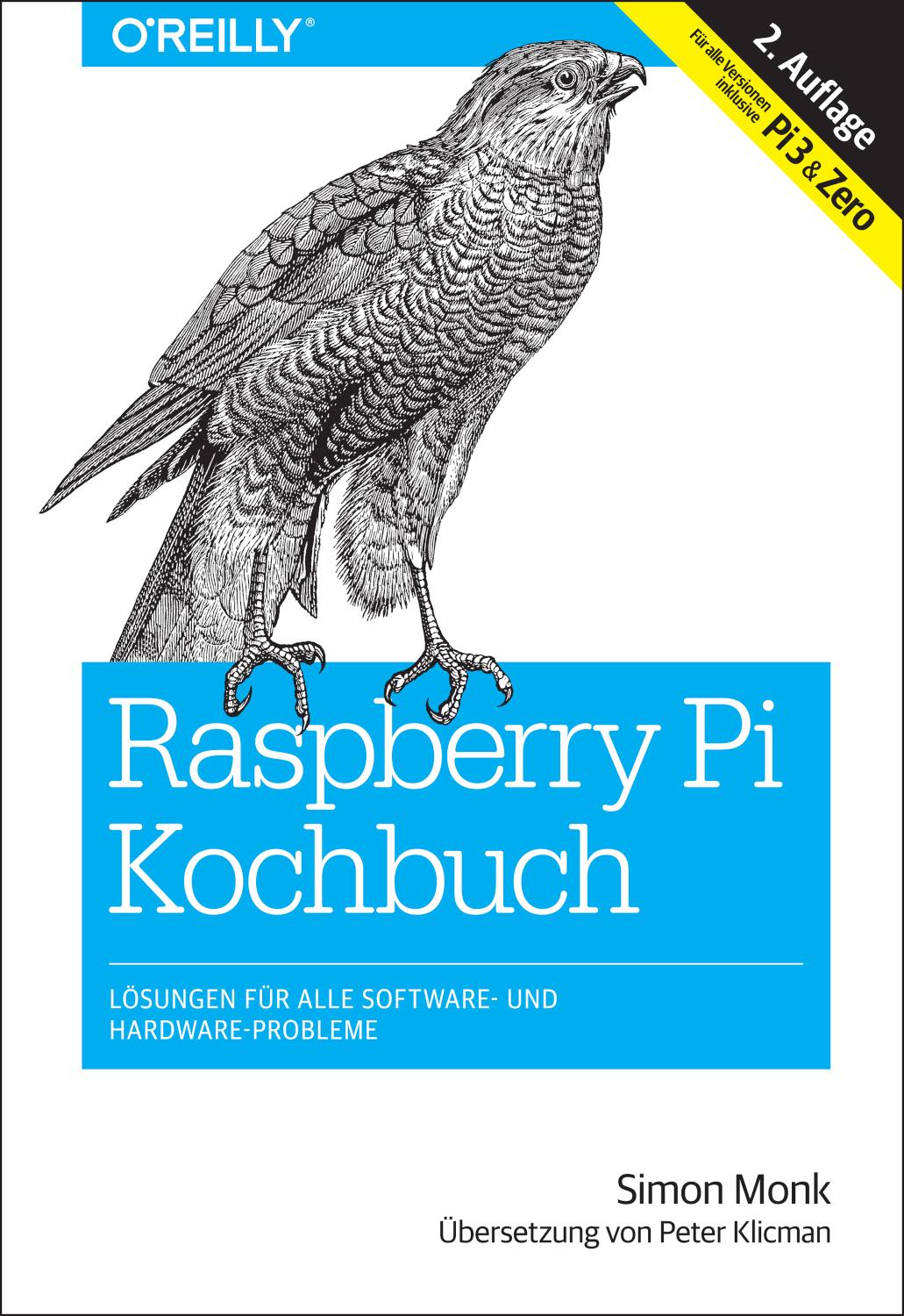 Raspberry-Pi-Kochbuch Lösungen für alle Software- und Hardware-Probleme. Für alle Versionen inklusive Pi 3& Zero