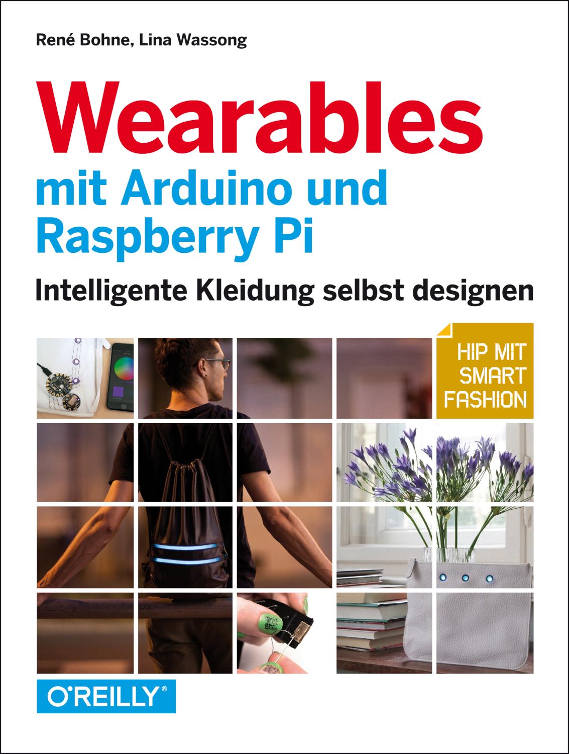 Wearables mit Arduino und Raspberry Pi Intelligente Kleidung selbst designen - Hip mit Smart Fashion