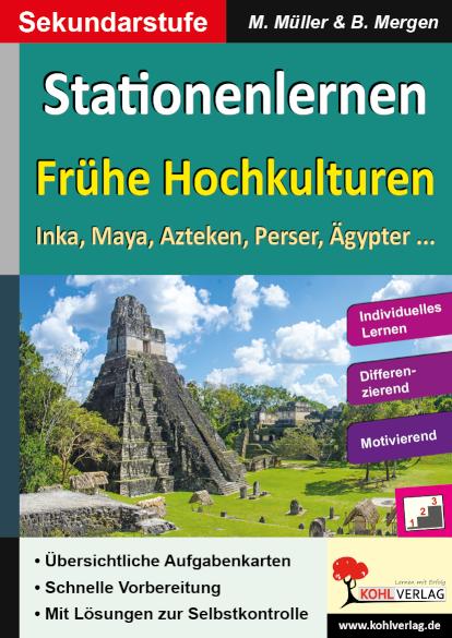 Stationenlernen Frühe Hochkulturen Inka, Maya, Azteken, Perser, Ägypter ...