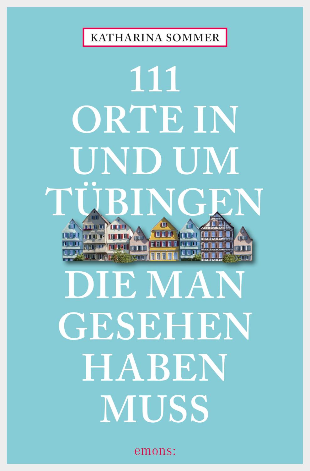 111 Orte in Tübingen, die man gesehen haben muss Reiseführer