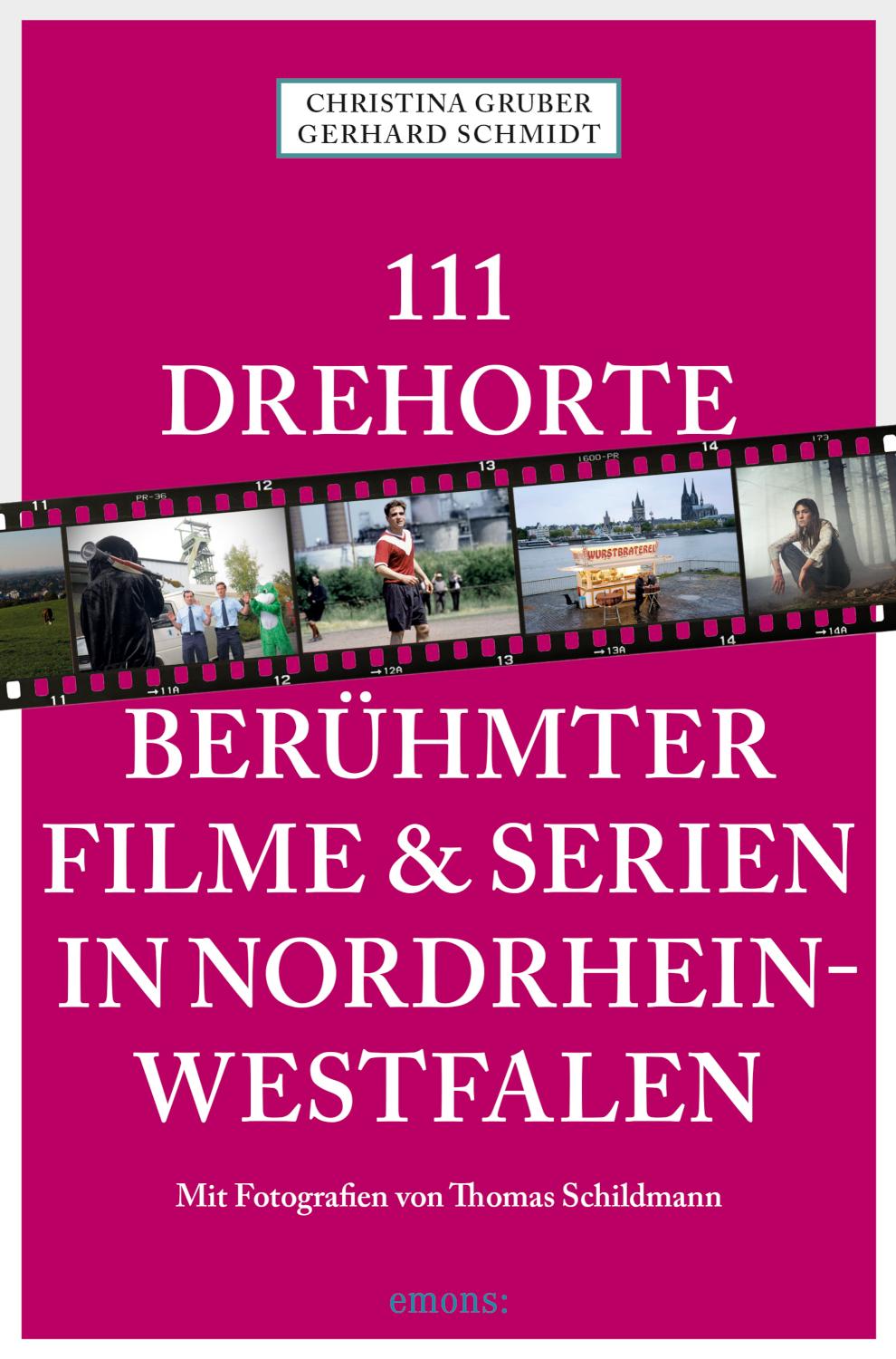 111 Drehorte berühmter Filme& Serien in Nordrhein-Westfalen Reiseführer