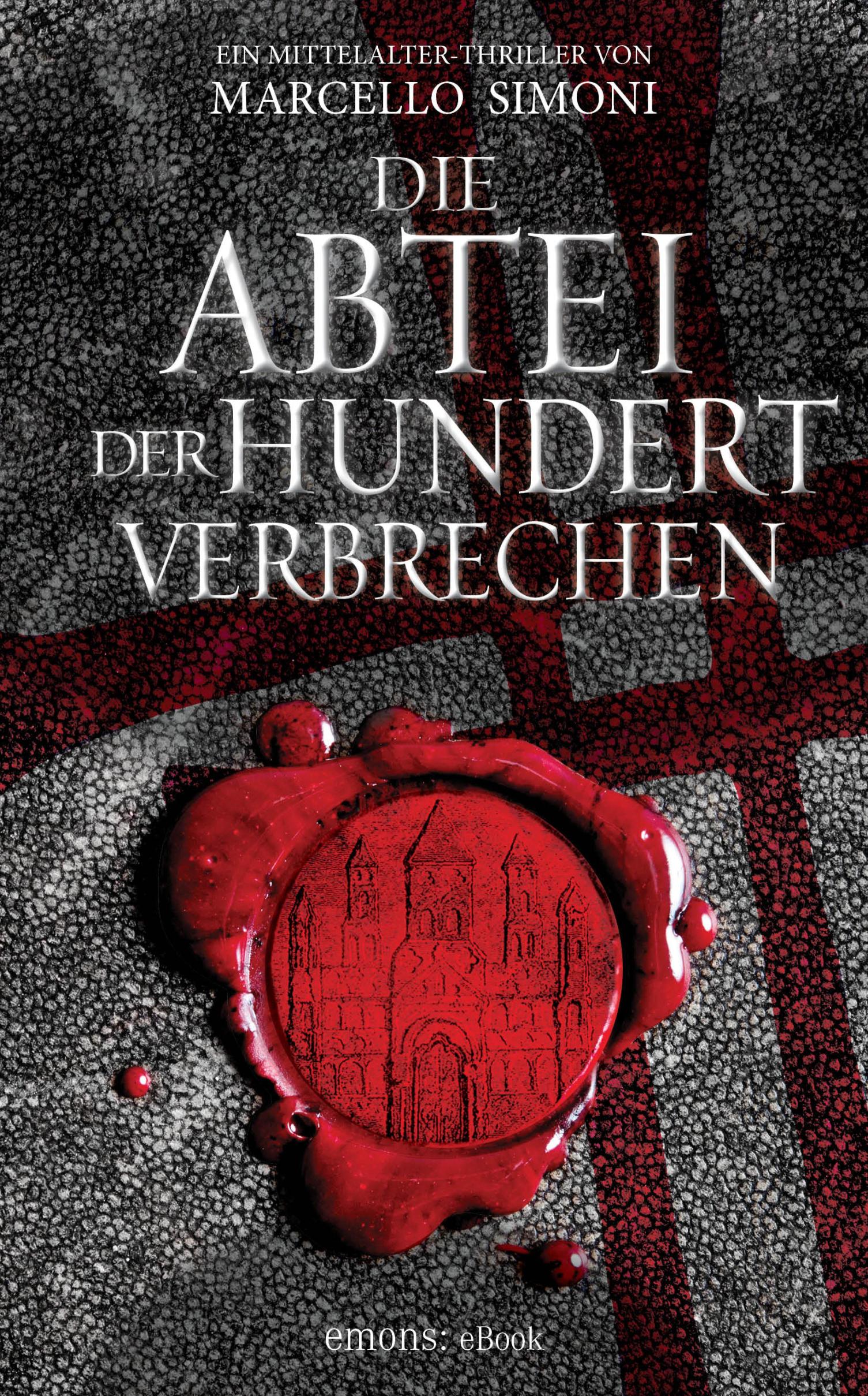 Die Abtei der hundert Verbrechen Ein Mittelalter-Thriller