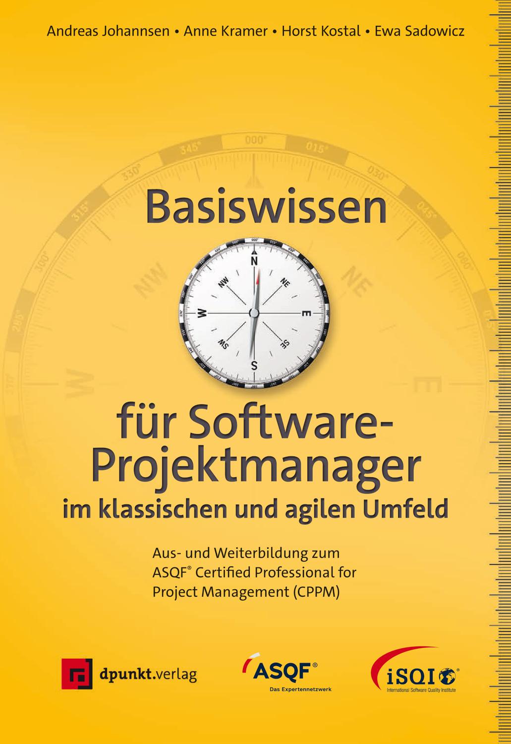 Basiswissen für Softwareprojektmanager im klassischen und agilen Umfeld Aus- und Weiterbildung zum ASQF® Certified Professional for Project Management (CPPM)