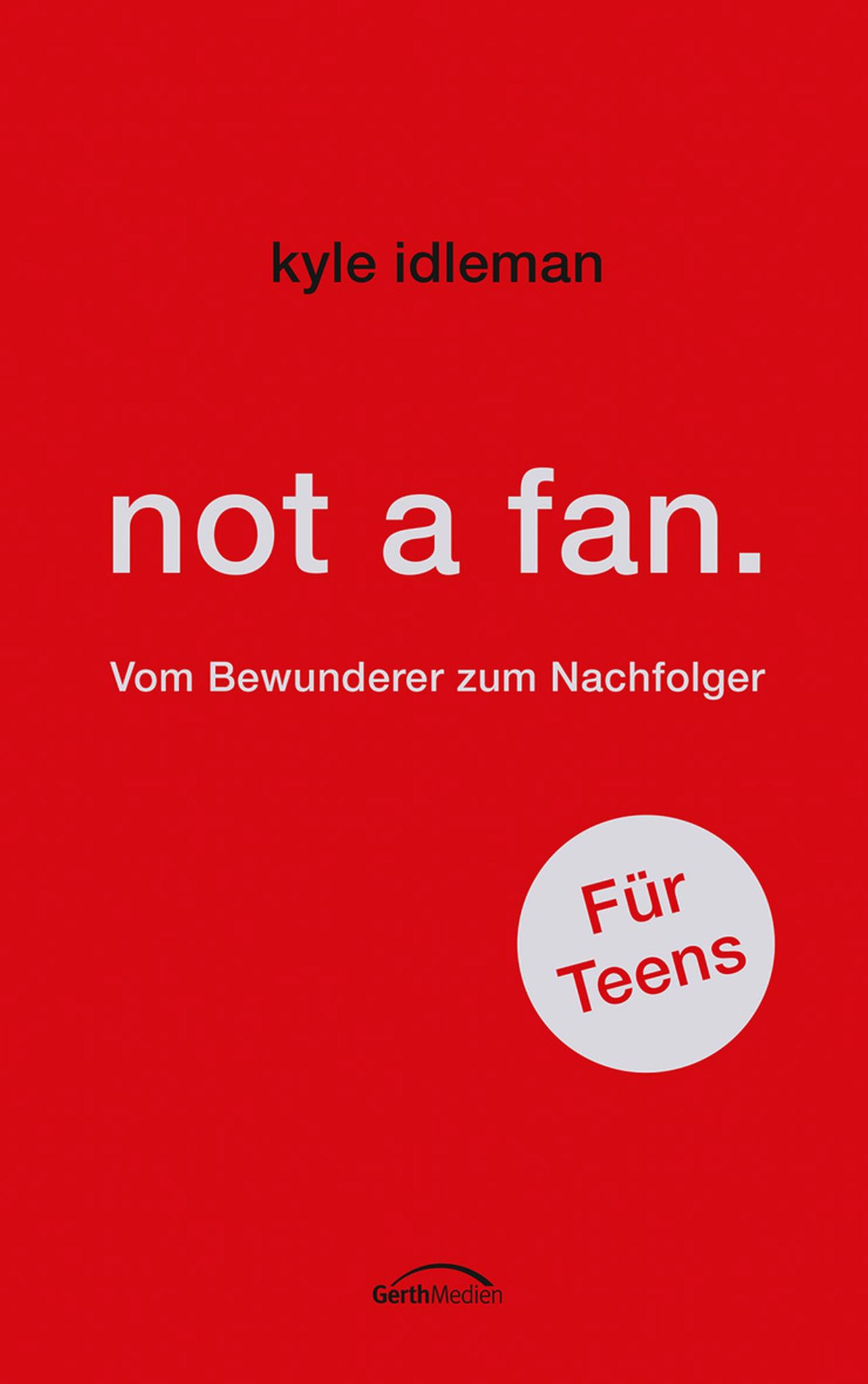not a fan. Für Teens Vom Bewunderer zum Nachfolger.