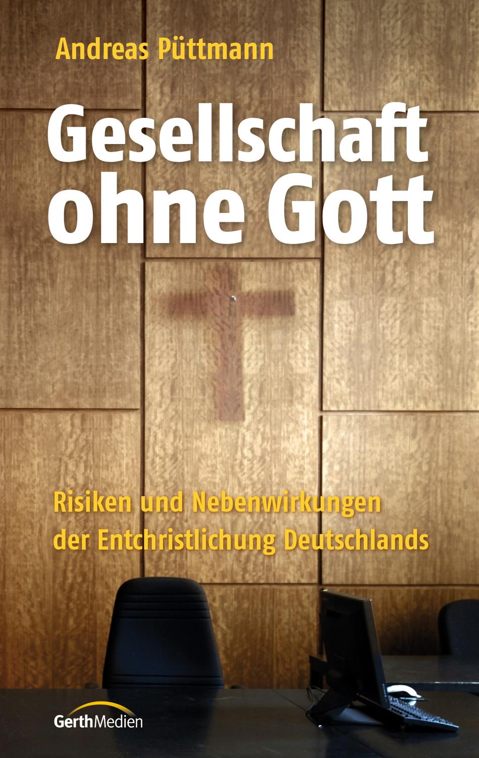 Gesellschaft ohne Gott Risiken und Nebenwirkungen der Entchristlichung Deutschlands.