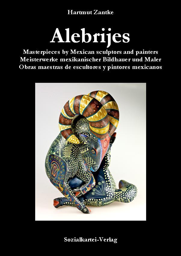 Alebrijes - Band I Masterpieces by Mexican sculptors and painters /Meisterwerke mexikanischer