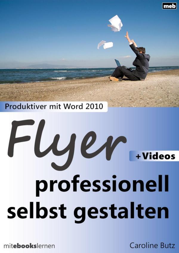 Flyer professionell selbst gestalten Produktiver mit Microsoft Word 2010