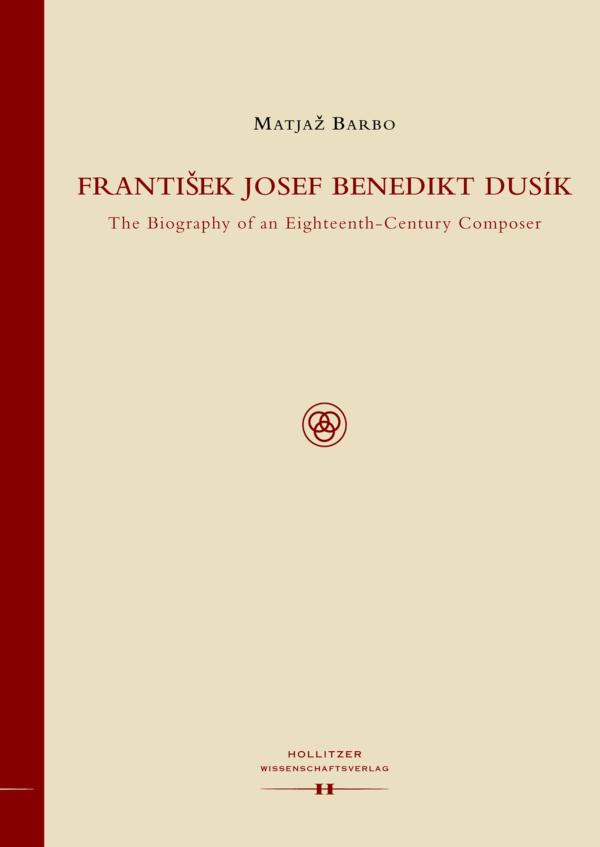 Frantisek Josef Benedikt Dusik The Biography of an Eighteenth-Century Composer