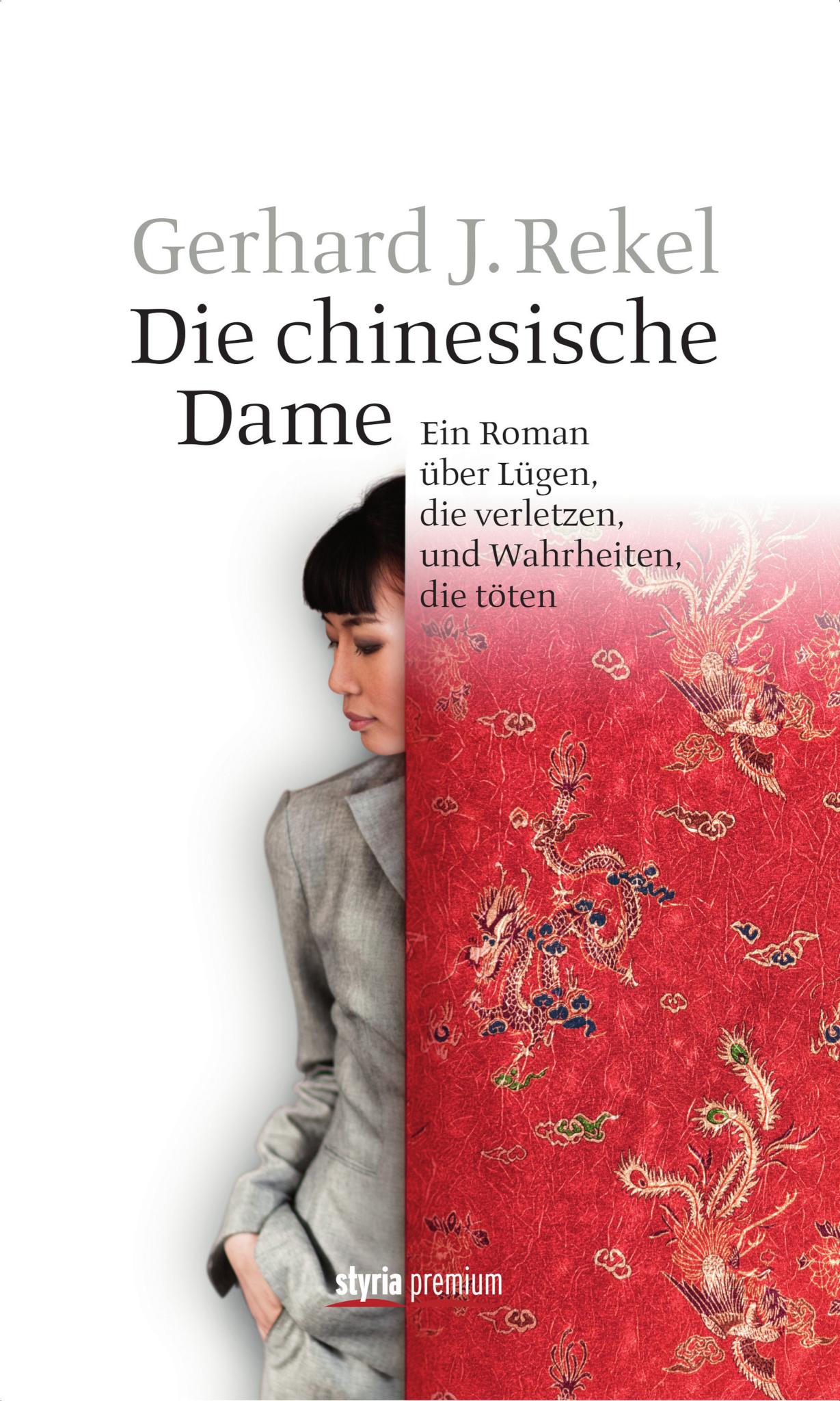 Die chinesische Dame Ein Roman über Lügen, die verletzen, und Wahrheiten, die töten