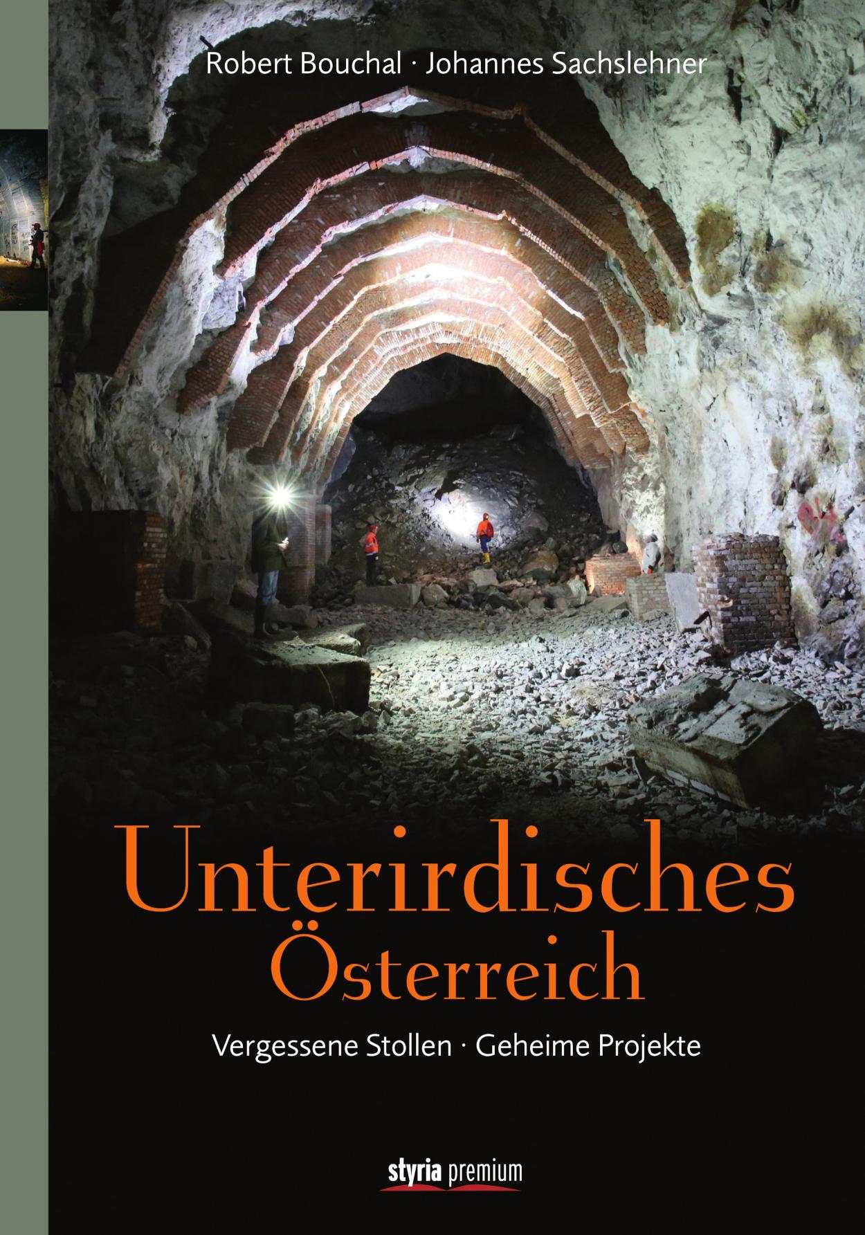 Unterirdisches Österreich Vergessene Stollen - Geheime Projekte