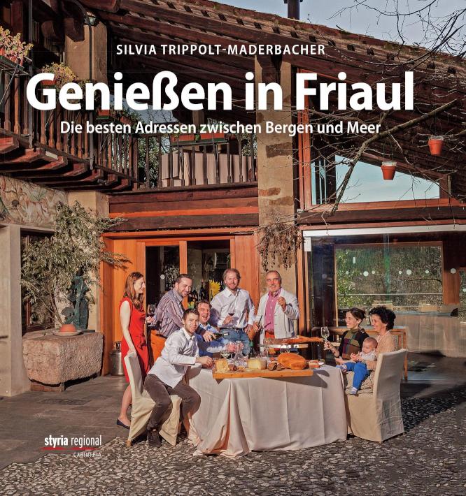 Genießen in Friaul Die besten Adressen zwischen Bergen und Meer