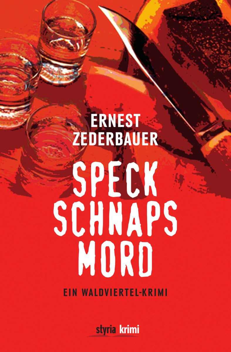 Speck Schnaps Mord Ein Waldviertel-Krimi