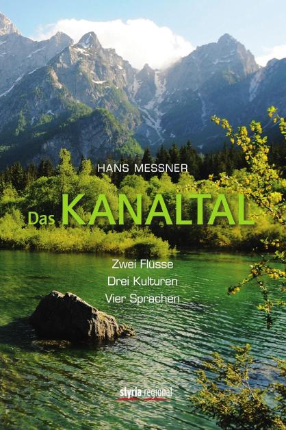 Das Kanaltal Zwei Flüsse, drei Kulturen, vier Sprachen