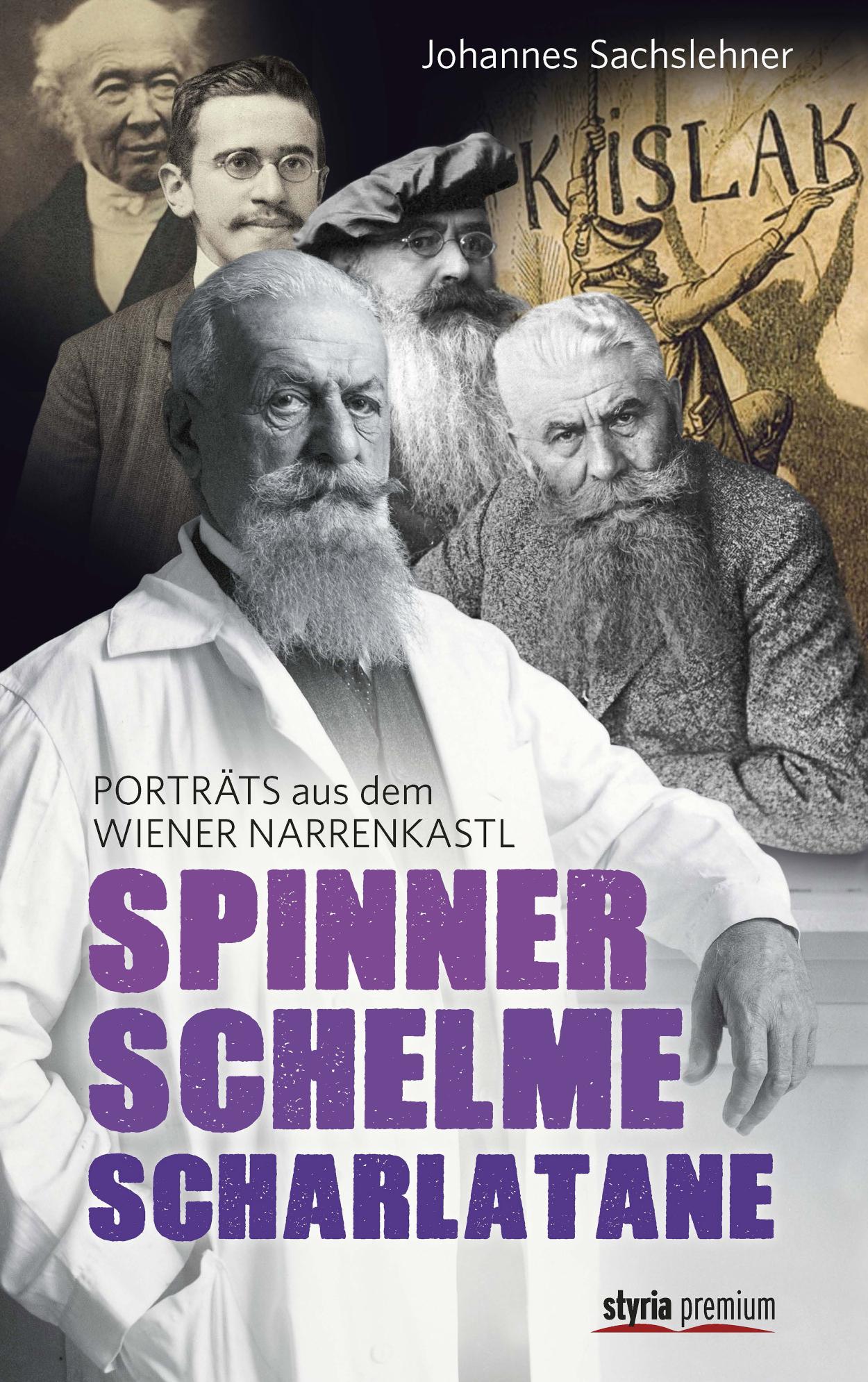 Spinner. Schelme. Scharlatane Porträts aus dem Wiener Narrenkastl