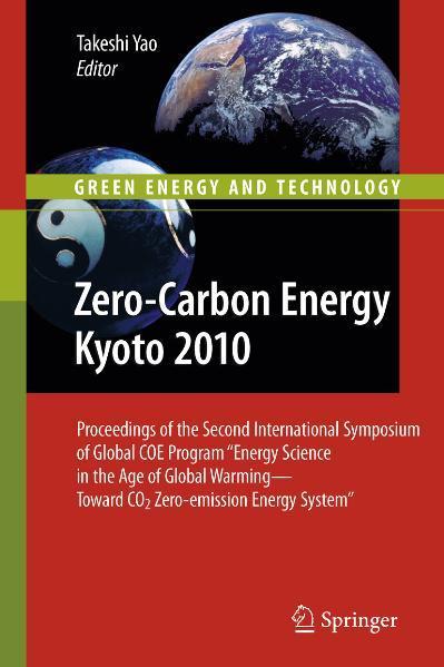 Zero-Carbon Energy Kyoto 2010 Proceedings of the Second International Symposium of Global COE Program 'Energy Science in the Age of Global Warming-Toward CO2 Zero-emission Energy System'