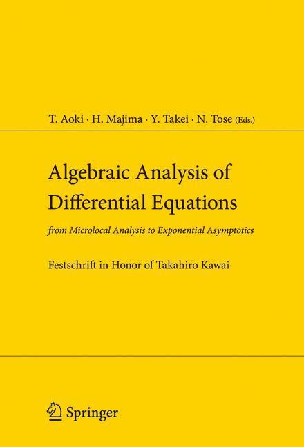 Algebraic Analysis of Differential Equations from Microlocal Analysis to Exponential Asymptotics