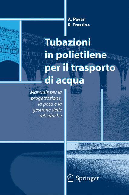 Tubazioni in polietilene per il trasporto di acqua Manuale per la progettazione, la posa e la gestione sicura delle reti idriche