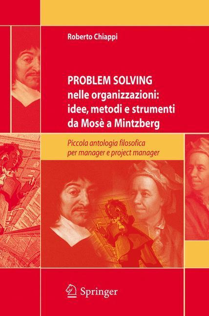 Problem Solving nelle organizzazioni: idee, metodi e strumenti da Mosè a Mintzberg Piccola antologia filosofica per managers e project managers
