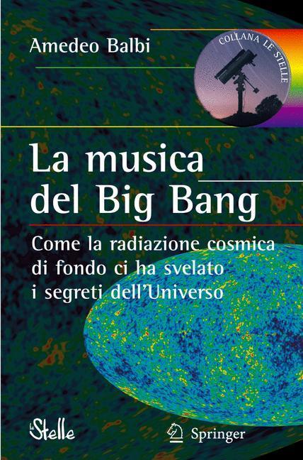 La musica del Big Bang Come la radiazione cosmica di fondo ci ha svelato i segreti dell'Universo