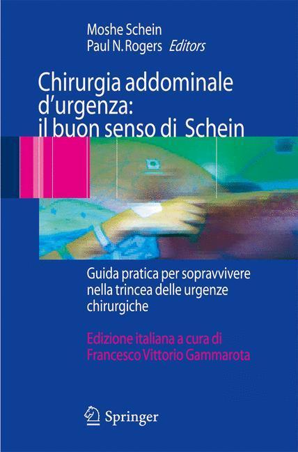 Chirurgia addominale d'urgenza: il buon senso di Schein Guida pratica per sopravvivere nella trincea delle urgenze chirurgiche