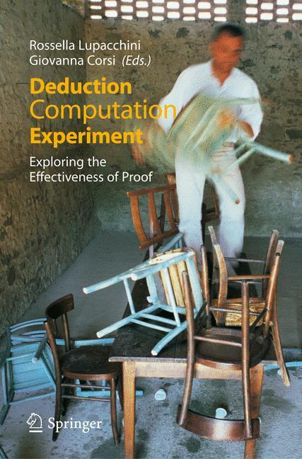 Deduction, Computation, Experiment Exploring the Effectiveness of Proof