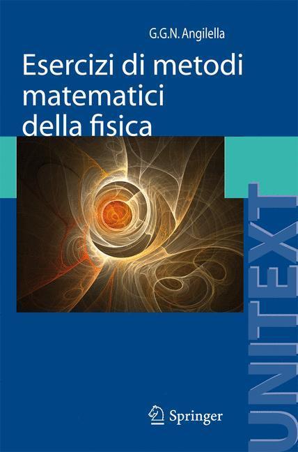 Esercizi di metodi matematici della fisica Con complementi di teoria