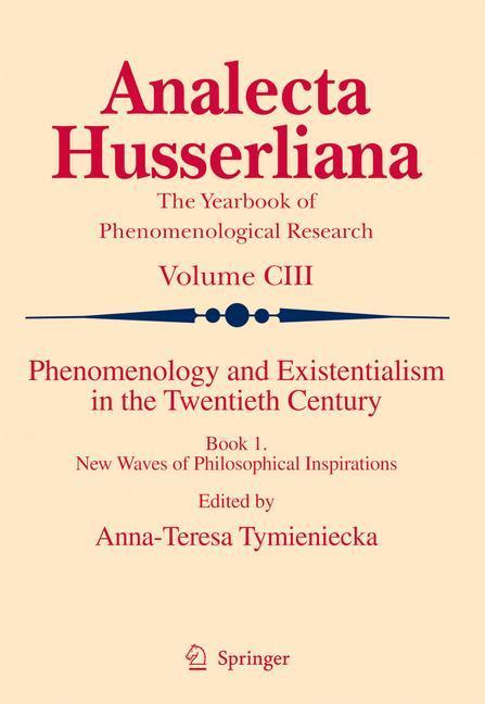 Phenomenology and Existentialism in the Twentieth Century Book I. New Waves of Philosophical Inspirations